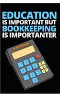 Education Is Important But Bookkeeping Is Importanter