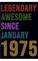 Legendary Awesome Since January 1975 Notebook Birthday Gift