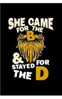 She Came For The B $ Stayed For The D: Funny Beard Grooming Lover - 110 Pages Notebook/Journal