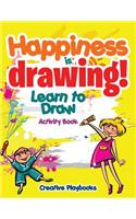 Happiness is Drawing! Learn to Draw Activity Book
