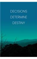 Inspirational Quote Notebook - 'Decisions Determine Destiny.' - Inspirational Journal to Write in - Inspirational Quote Diary: Medium College-Ruled Journey Diary, 110 page, Lined, 6x9 (15.2 x 22.9 cm)