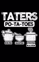 Taters Po-Ta-Toes Boil'em Mash'em Stick'em In A Stew