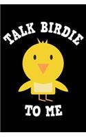 Talk Birdie To Me