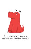 La vie est belle, les chiens la rendent meilleur