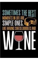 Sometimes The Best Moments in Life are Simple Ones. Like Having Cheese, Doodles and Wine