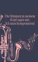 Die Stimmen in meinem Kopf sagen mir, ich muss komponieren: Notenheft DIN-A5 mit 100 Seiten leerer Notenzeilen zur Notation von Melodien und Noten für Komponistinnen, Komponisten, Musik-Studentinnen und Musik