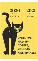 2020 - 2021 Two Year Weekly Planner - Yellow Appointment Book - Funny Two-Year Agenda Notebook Gift For Cat Owner: No Coffee Kiss My Ass Meme - Month Calendar: 2 Years of Monthly Plans - Daily Reminder Logbook - Day Log For Personal Goals, Schedule, etc.