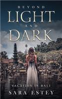 Beyond Light and Dark, Vacation in Bali