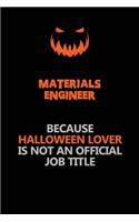 Materials Engineer Because Halloween Lover Is Not An Official Job Title: Halloween Scary Pumpkin Jack O'Lantern 120 Pages 6x9 Blank Lined Paper Notebook Journal