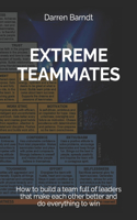 Extreme Teammates