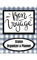 Bon Voyage Cruise Organizer & Planner: Cruise Planner - Cruise Journal &#65533; Trip Planner &#65533; Cruise Vacation Organizer &#65533; 14-Day Cruise Vacation Planner 8&#65533;x10&#65533