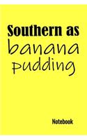 Southern As Banana Pudding Notebook: Funny Southern Sayings Notebook. A 6"x9", 120 Page, Lined Notebook.