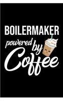Boilermaker Powered by Coffee: Christmas Gift for Boilermaker - Funny Boilermaker Journal - Best 2019 Christmas Present Lined Journal - 6x9inch 120 pages