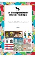 20 Thai Ridgeback Selfie Milestone Challenges: Thai Ridgeback Milestones for Memorable Moments, Socialization, Indoor & Outdoor Fun, Training Book 1