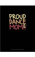 Proud Dance Mom: Composition Notebook: Wide Ruled