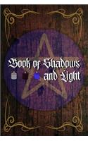 Book of Shadows and Light: Dot Grid Bullet Journal Witchcraft Journal For Black Magic Grimoire Spell Book - 120 Pages (6" x 9") For Witches, Wiccans, Mages and Other Spellcast