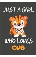 Just A Girl Who Loves Cub: Cub Gifts Blank Lined Notebooks, Journals, Planners and Diaries to Write In For Cub Lovers