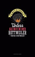 Always Be Yourself Unless You Can Be A Rottweiler Then Be A Rottweiler: Notary Public Logbook(239 Notary Public Logbook)
