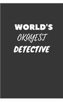 World's Okayest Detective Notebook: Lined Journal, 120 Pages, 6 x 9, Funny Dream Job, Starting New Career Gag Gift Journal Matte Finish
