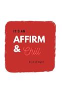 Affirm and Chill