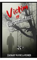 Victim of Circumstance