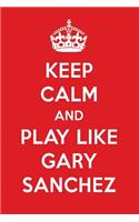 Keep Calm and Play Like Gary Sanchez: Gary Sanchez Designer Notebook