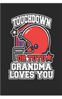 Touchdown or Tutu Grandma Loves You: Blank Lined Journal for the Football Grandma