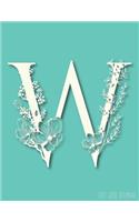 Dot Grid Journal: W Monogram: Teal Create Your Own, Bullet Style Writing Notebook, Sketchbook or Diary Dotted Planner