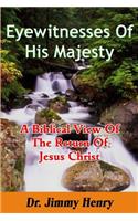 Eyewitnesses Of His Majesty: A Biblical View Of The Return Of Jesus Christ