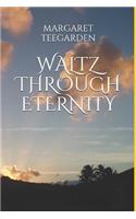 Waltz Through Eternity