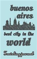 Buenos Aires - Best City in the World - Traveling Journal: Travel Story Notebook to Note Every Trip to a Traveled City