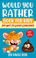 Would You Rather Book for Kids - Try Not to Laugh Challenge