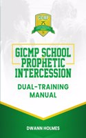 GICMP School of Prophetic Intercession Dual-Training Manual