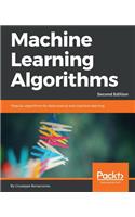 Machine Learning Algorithms: Popular algorithms for data science and machine learning, 2nd Edition