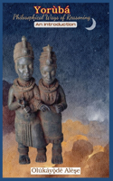 Yoruba Philosophical Ways of Reasoning