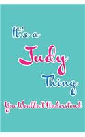 It's a Judy Thing You Wouldn't Understand: Blank Lined 6x9 Name Monogram Emblem Journal/Notebooks as Birthday, Anniversary, Christmas, Thanksgiving, Holiday or Any Occasion Gifts for Girls an