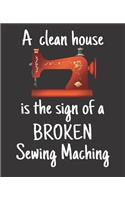 A Clean House Is the Sign of a Broken Sewing Machine