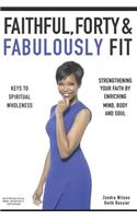 Faithful, Forty & Fabulously Fit