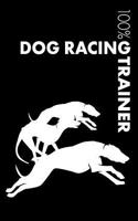 Dog Racing Trainer Notebook: Blank Lined Dog Racing Journal for Trainer and Dog Owner