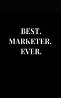 Best. Marketer. Ever.: Black Gift Notebook Journal