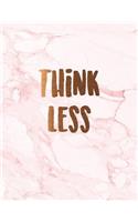 Think less: Inspirational cute pink marble Journal for women and girls &#9733; School supplies &#9733; Personal diary &#9733; Office notes 8.5 x 11 - A4 noteboo(24 Woke Collection)