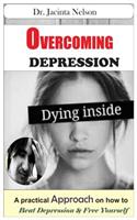 Overcoming Depression: A practical Approach on how to Beat depression & Free Yourself