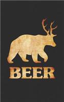 Beer: Journal & Doodle Diary: 150+ Pages of Lined Paper for Writing and Drawing Funny Notebook & Planner Gift! Bear + Deer = Beer, for Drunk Beer Lovers, 