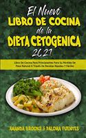 El Nuevo Libro De Cocina De La Dieta Cetogénica 2021: Libro De Cocina Para Principiantes Para Su Pérdida De Peso Natural A Través De Recetas Rápidas Y Fáciles (The New Keto Diet Cookbook 2021) (Spanish 