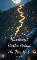 Yarrowed Barks Below the Fae Hub