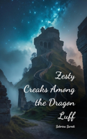 Zesty Creaks Among the Dragon Luff