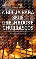 A BIBLIA PARA SEUS GRELHADOS E CHURRASCOS
