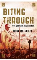 Biting Through: Five Years in Afghanistan