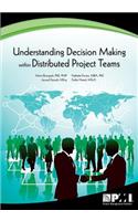 Understanding Decision Making Within Distributed Project Teams