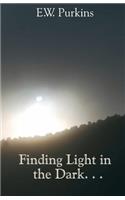 Finding Light in the Dark. . .
